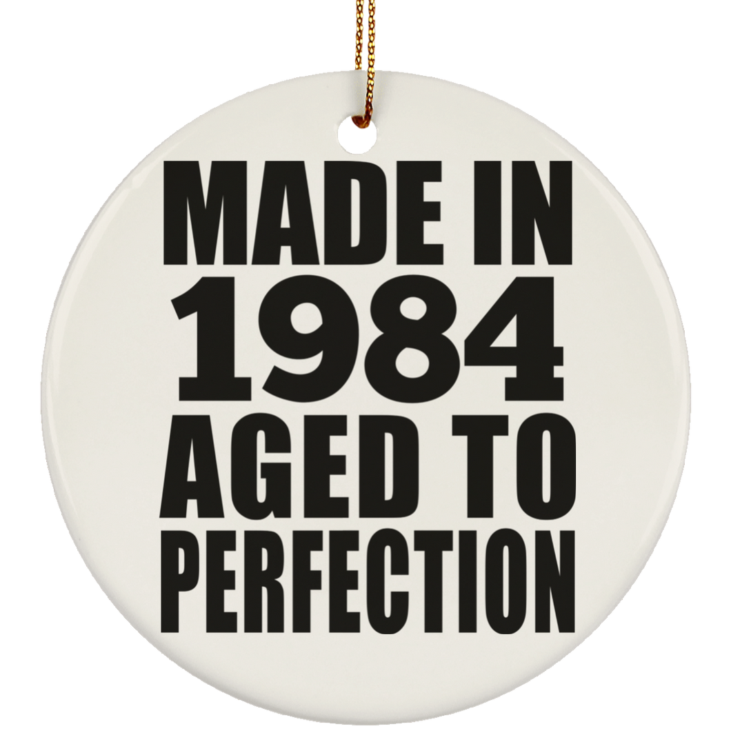 40th Birthday Made In 1984 Aged to Perfection - Circle Ornament