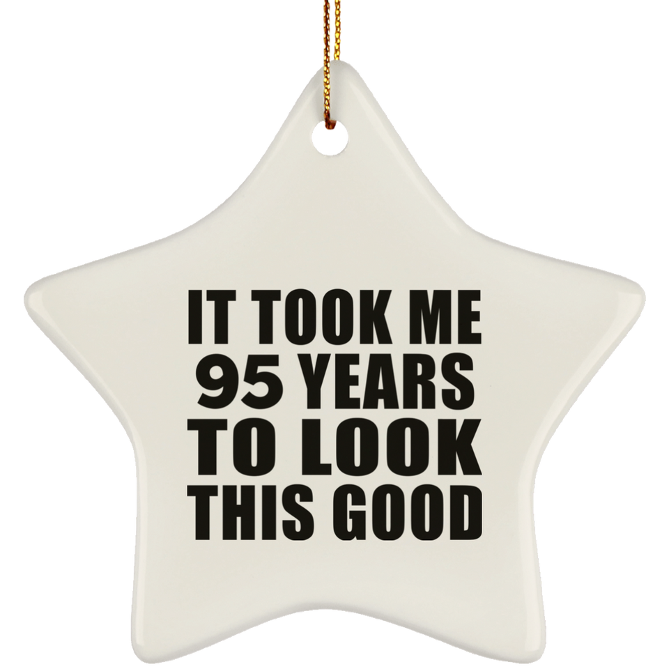 95th Birthday Took Me 95 Years To Look This Good - Star Ornament