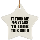 95th Birthday Took Me 95 Years To Look This Good - Star Ornament