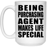 Being Purchasing Agent Makes Life Special - 15oz Coffee Mug