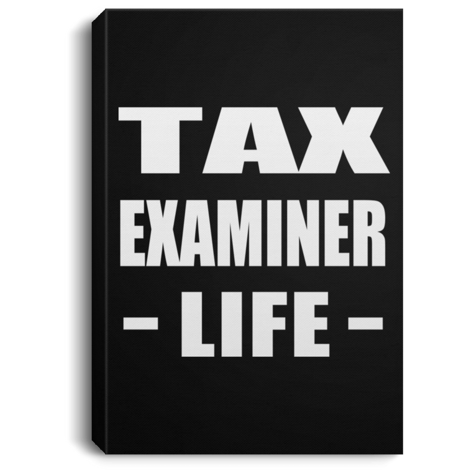 Tax Examiner Life - Canvas Portrait