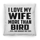 I Love My Wife More Than Bird - Throw Pillow