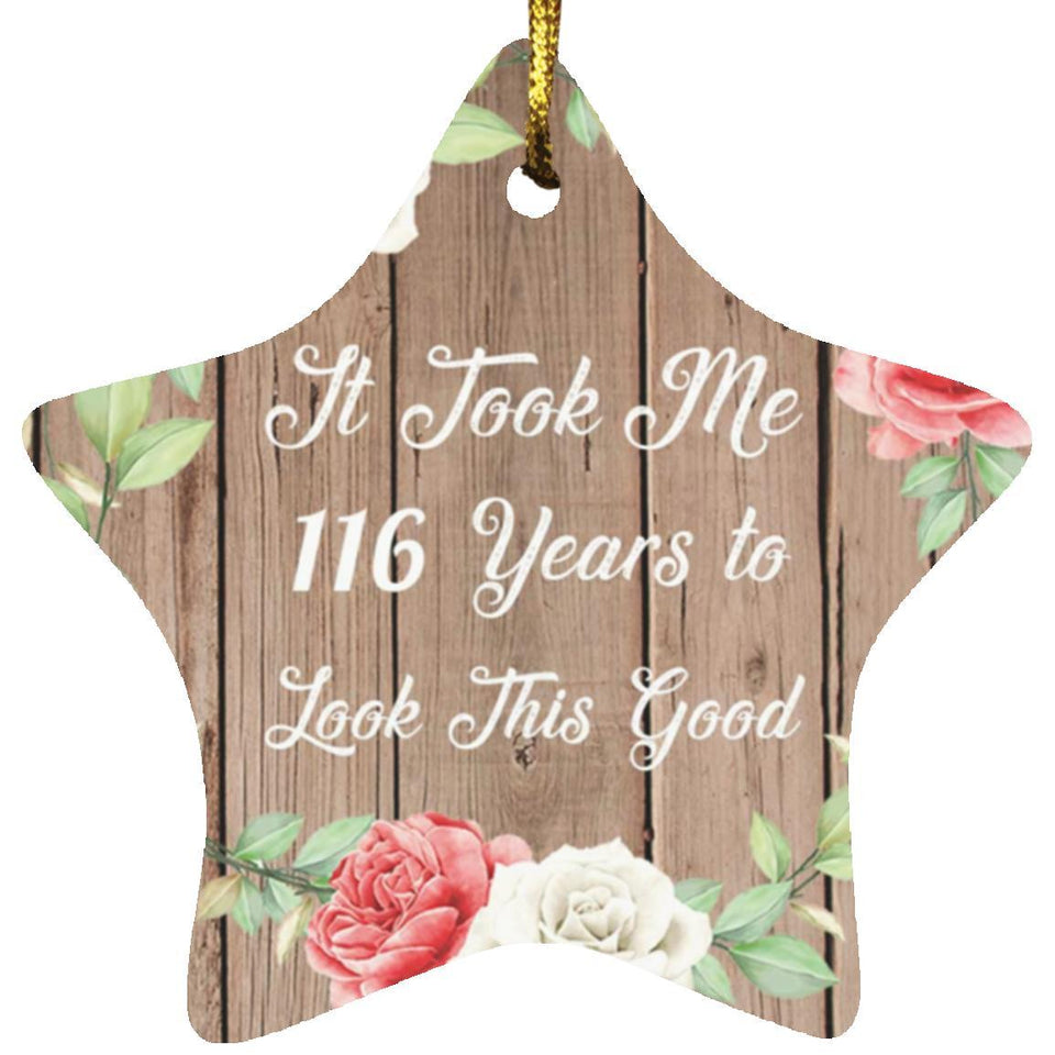 116th Birthday Took Me 116 Years To Look This Good - Star Ornament B