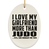 I Love My Girlfriend More Than Judo - Oval Ornament