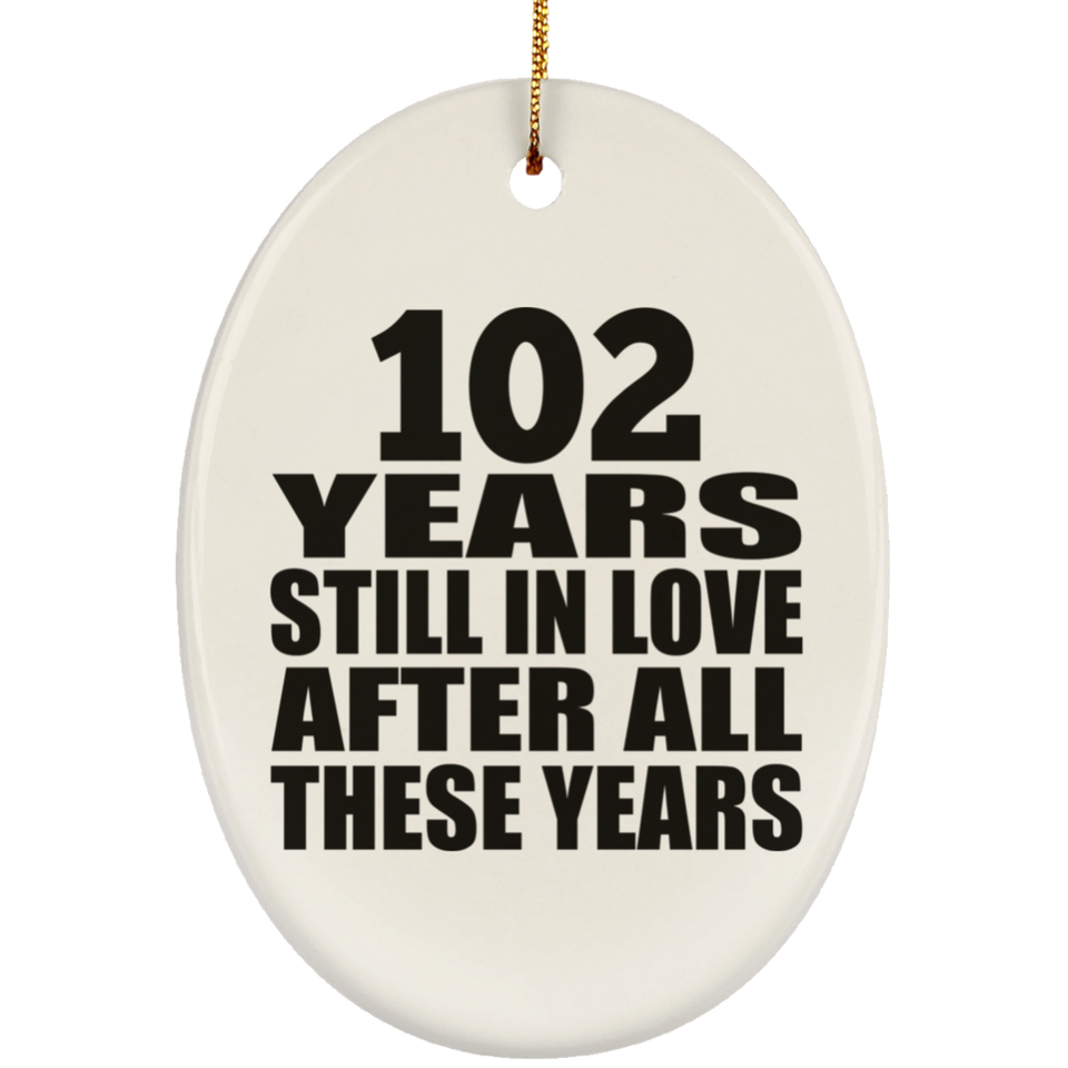 102nd Anniversary 102 Years Still In Love After These Years - Oval Ornament
