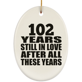 102nd Anniversary 102 Years Still In Love After These Years - Oval Ornament