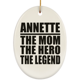 Annette The Mom The Hero The Legend - Oval Ornament