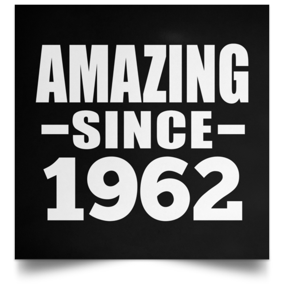 62nd Birthday Amazing Since 1962 - Poster Square