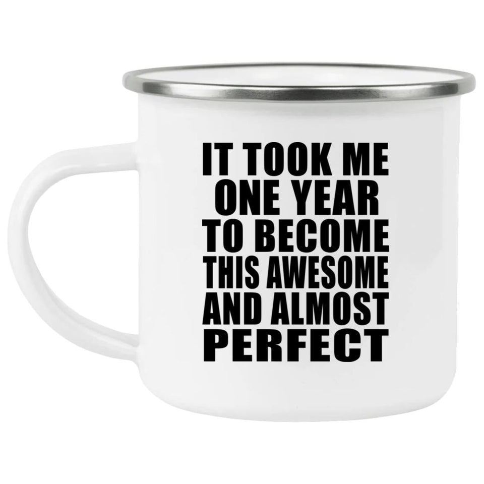 1st Birthday Took 1 Year To Become Awesome & Perfect - 12oz Camping Mug
