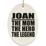 Joan The Mom The Hero The Legend - Oval Ornament