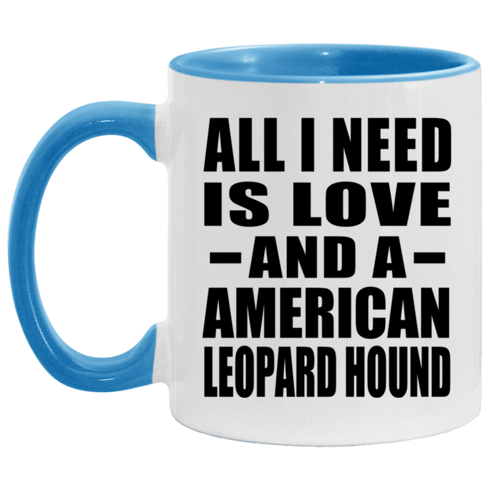 All I Need Is Love And A American Leopard Hound - 11oz Accent Mug Blue