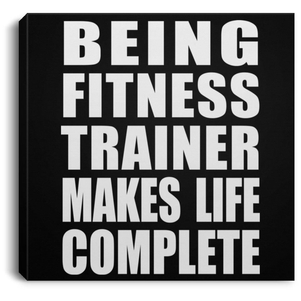 Being Fitness Trainer Makes Life Complete - Canvas Square