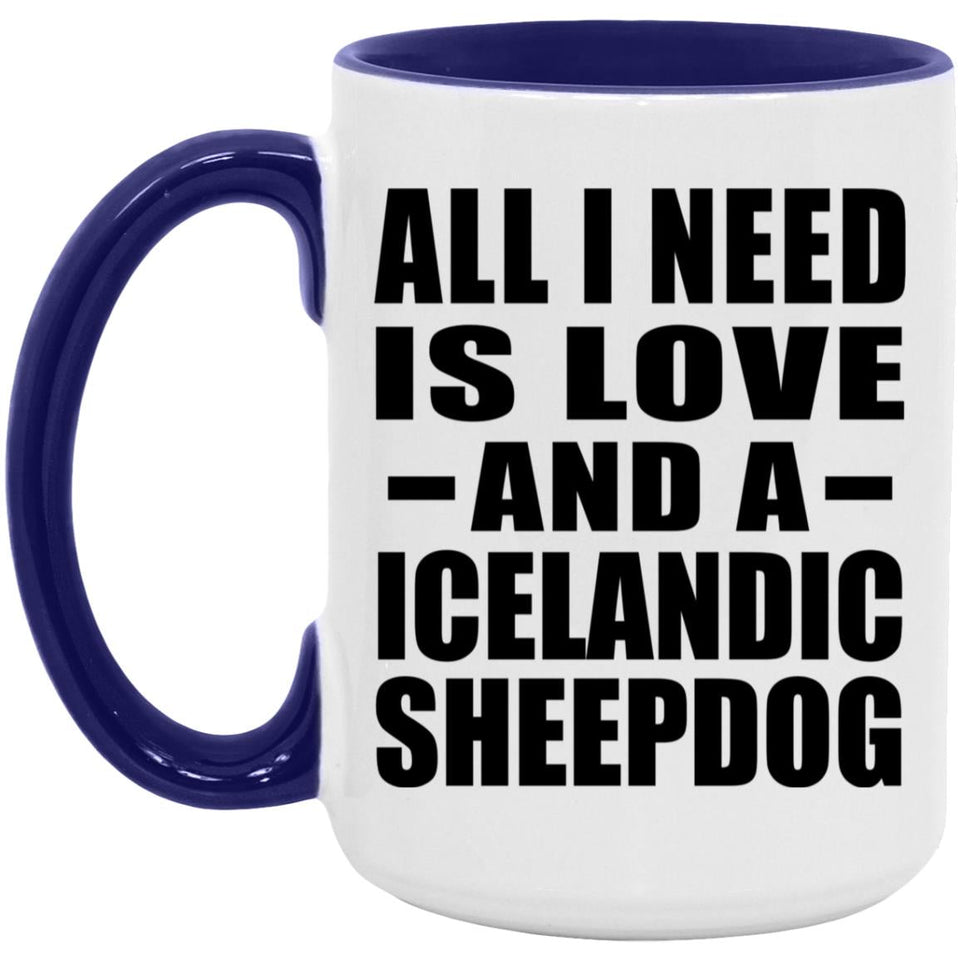 All I Need Is Love And A Icelandic Sheepdog - 15oz Accent Mug Purple