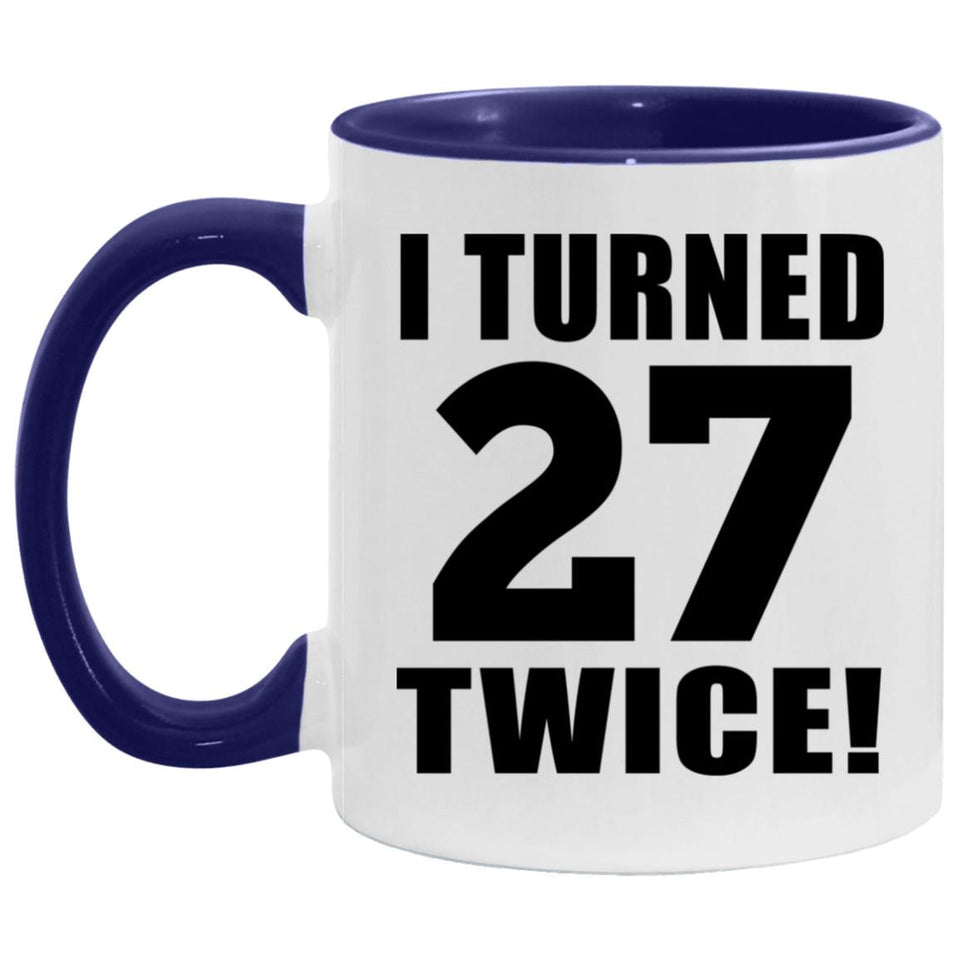54th Birthday I Turned 27 Twice - 11oz Accent Mug Purple