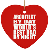 Architect By Day World's Best Dad By Night - Heart Ornament