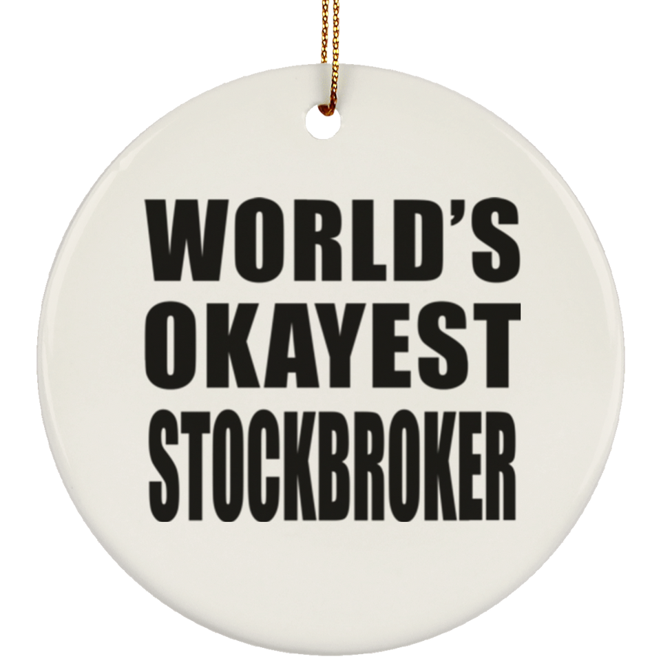 World's Okayest Stockbroker - Circle Ornament