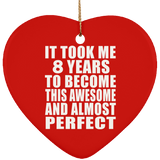 8th Birthday Took 8 Years To Become Awesome & Perfect - Heart Ornament