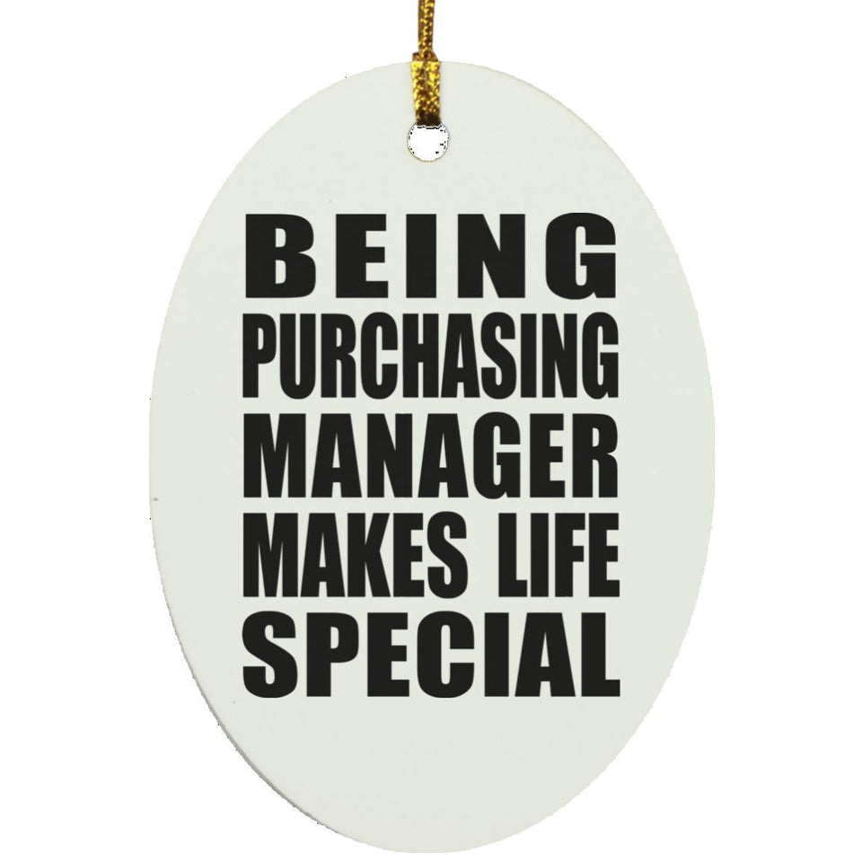 Being Purchasing Manager Makes Life Special - Oval Ornament