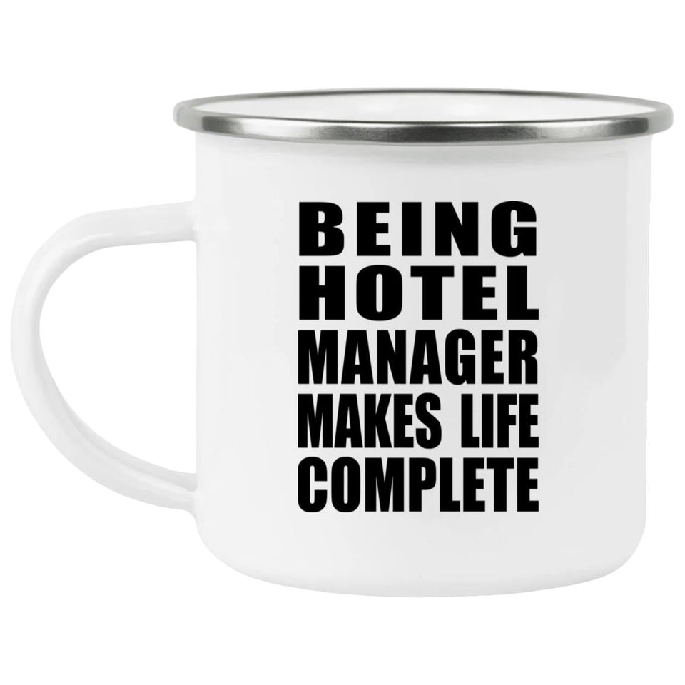 Being Hotel Manager Makes Life Complete - 12oz Camping Mug
