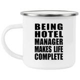 Being Hotel Manager Makes Life Complete - 12oz Camping Mug