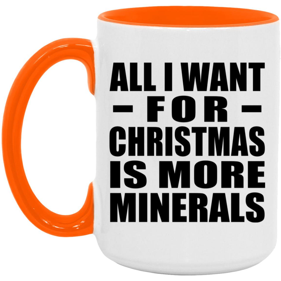 All I Want For Christmas Is More Minerals - 15oz Accent Mug Orange