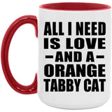 All I Need Is Love And A Orange Tabby Cat - 15oz Accent Mug Red