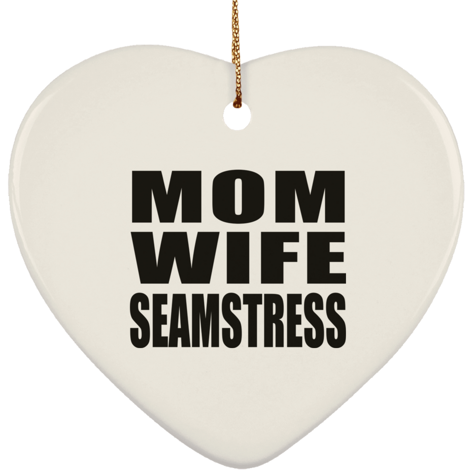 Mom Wife Seamstress - Heart Ornament