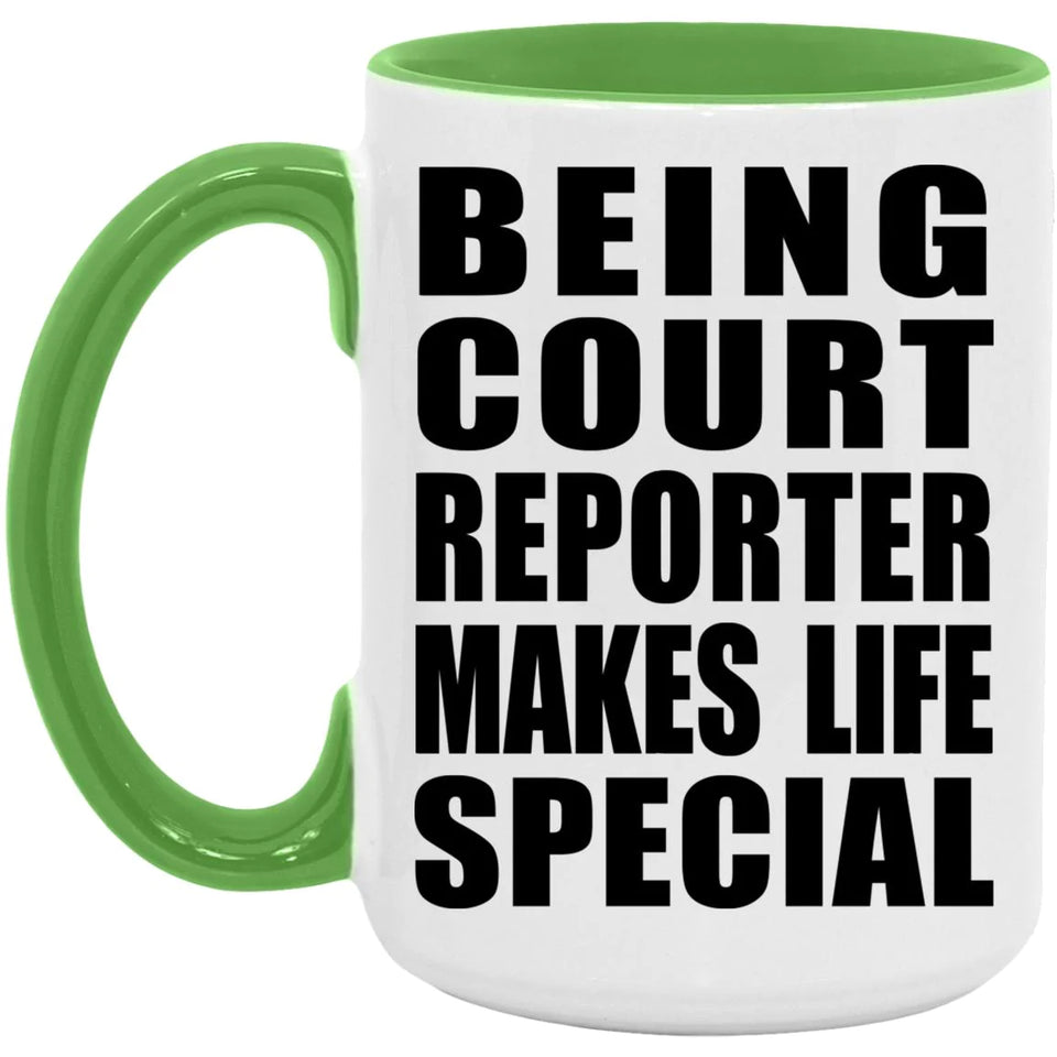 Being Court Reporter Makes Life Special - 15oz Accent Mug Green