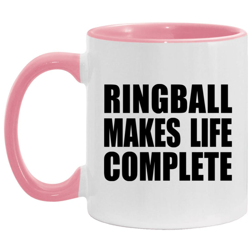 Ringball Makes Life Complete - 11oz Accent Mug Pink