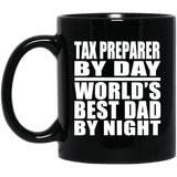 Tax Preparer By Day World's Best Dad By Night - 11 Oz Coffee Mug Black