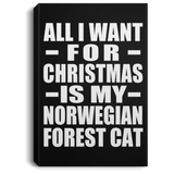 All I Want For Christmas Is My Norwegian Forest Cat - Canvas Portrait