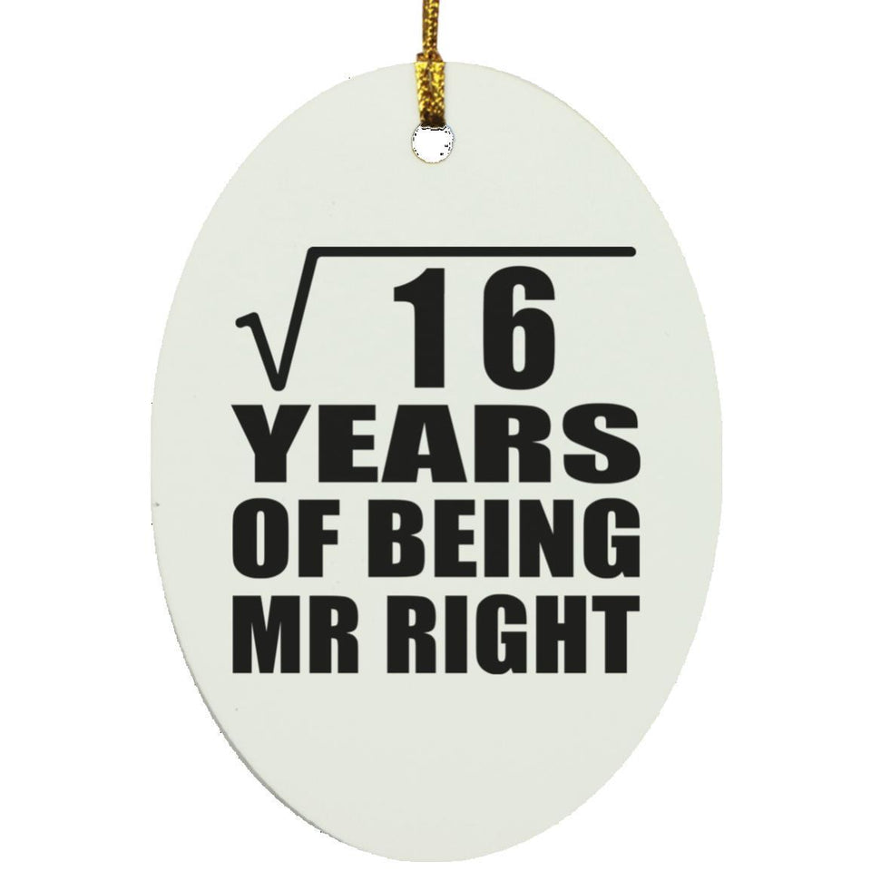 4th Anniversary Square Root of 16 Years of Being Mr Right - Oval Ornament