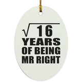 4th Anniversary Square Root of 16 Years of Being Mr Right - Oval Ornament