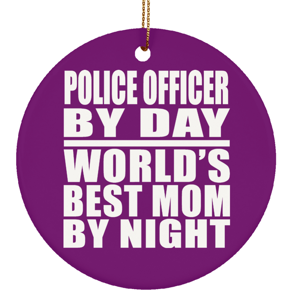 Police Officer By Day World's Best Mom By Night - Circle Ornament