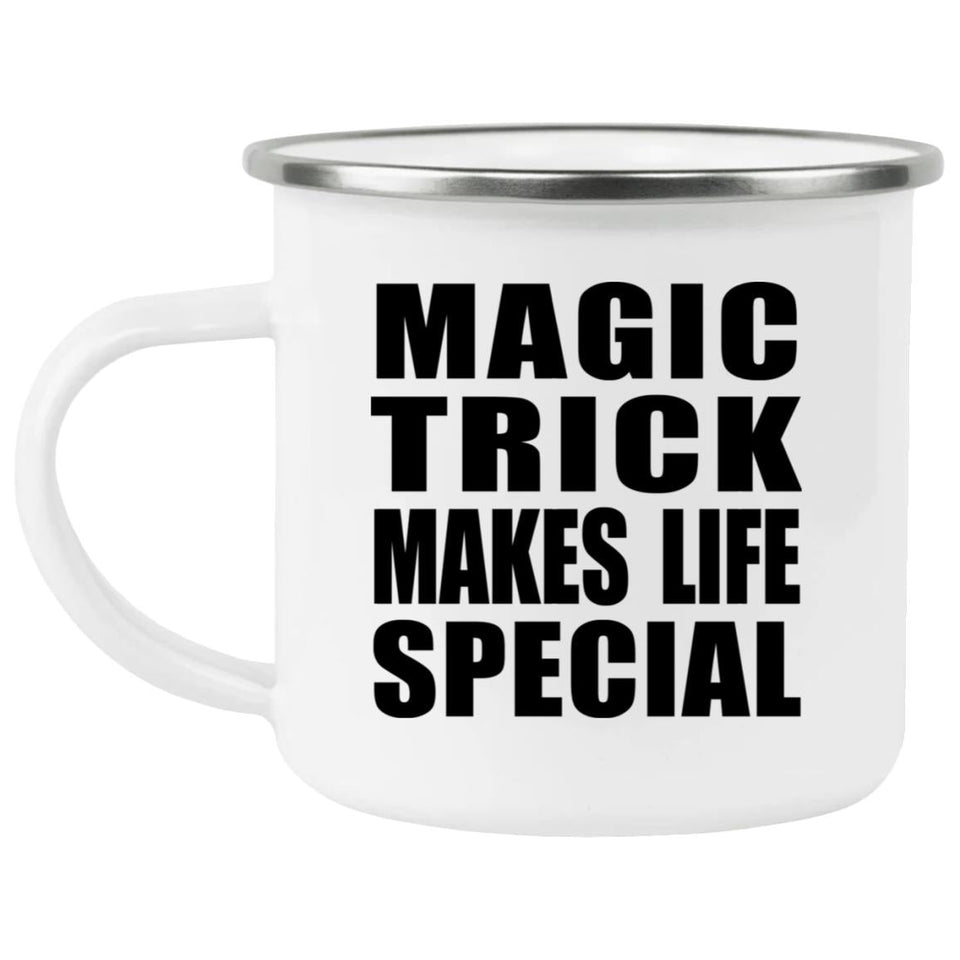 Magic Trick Makes Life Special - 12oz Camping Mug