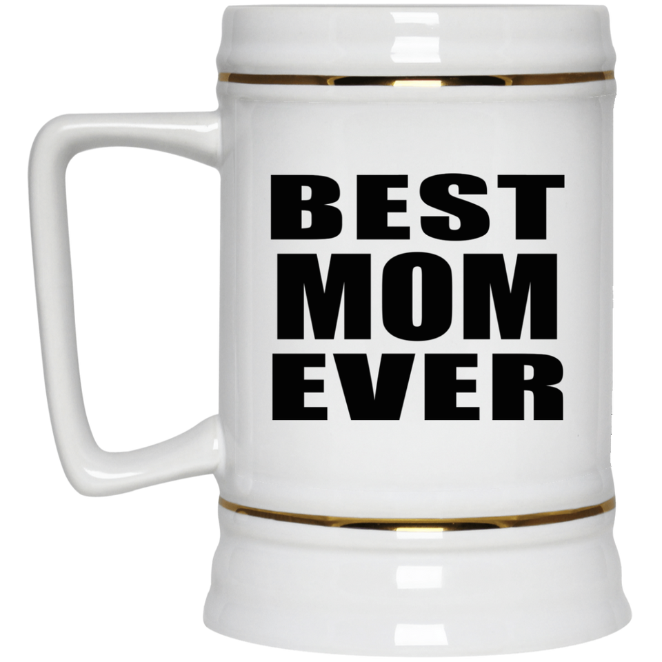 Best Mom Ever - Beer Stein