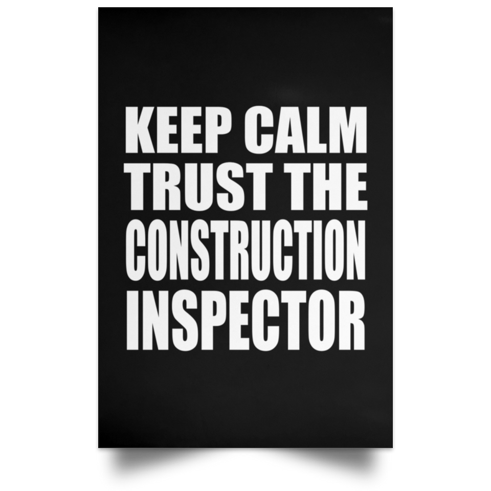 Keep Calm and Trust The Construction Inspector - Poster Portrait