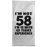 58th Birthday I'm Not 58 I'm 18 With 40 Years Experience - Hand Towel