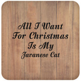 All I Want For Christmas Is My Javanese Cat - Drink Coaster C