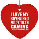 I Love My Boyfriend More Than Gaming - Heart Ornament
