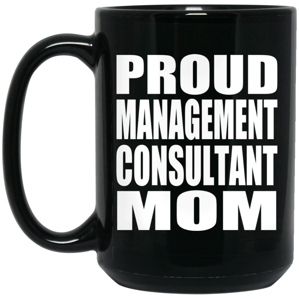 Proud Management Consultant Mom - 15oz Coffee Mug Black