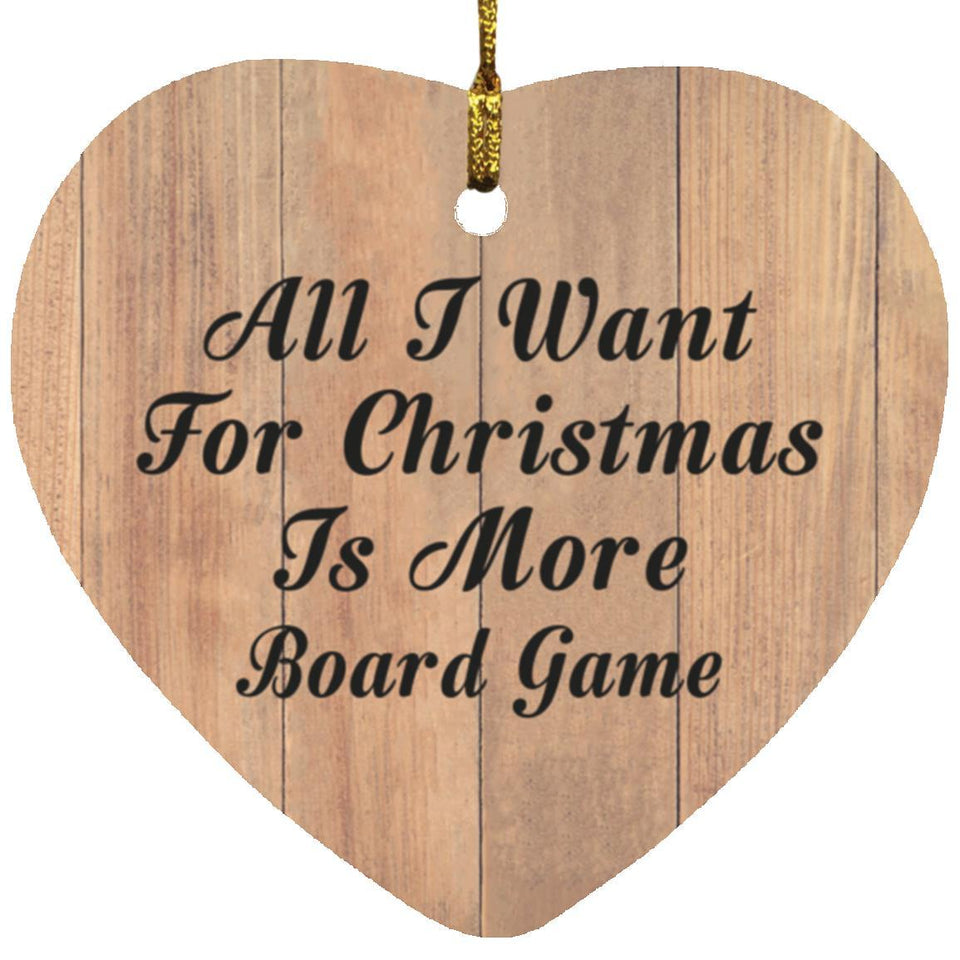 All I Want For Christmas Is More Board Game - Heart Ornament C