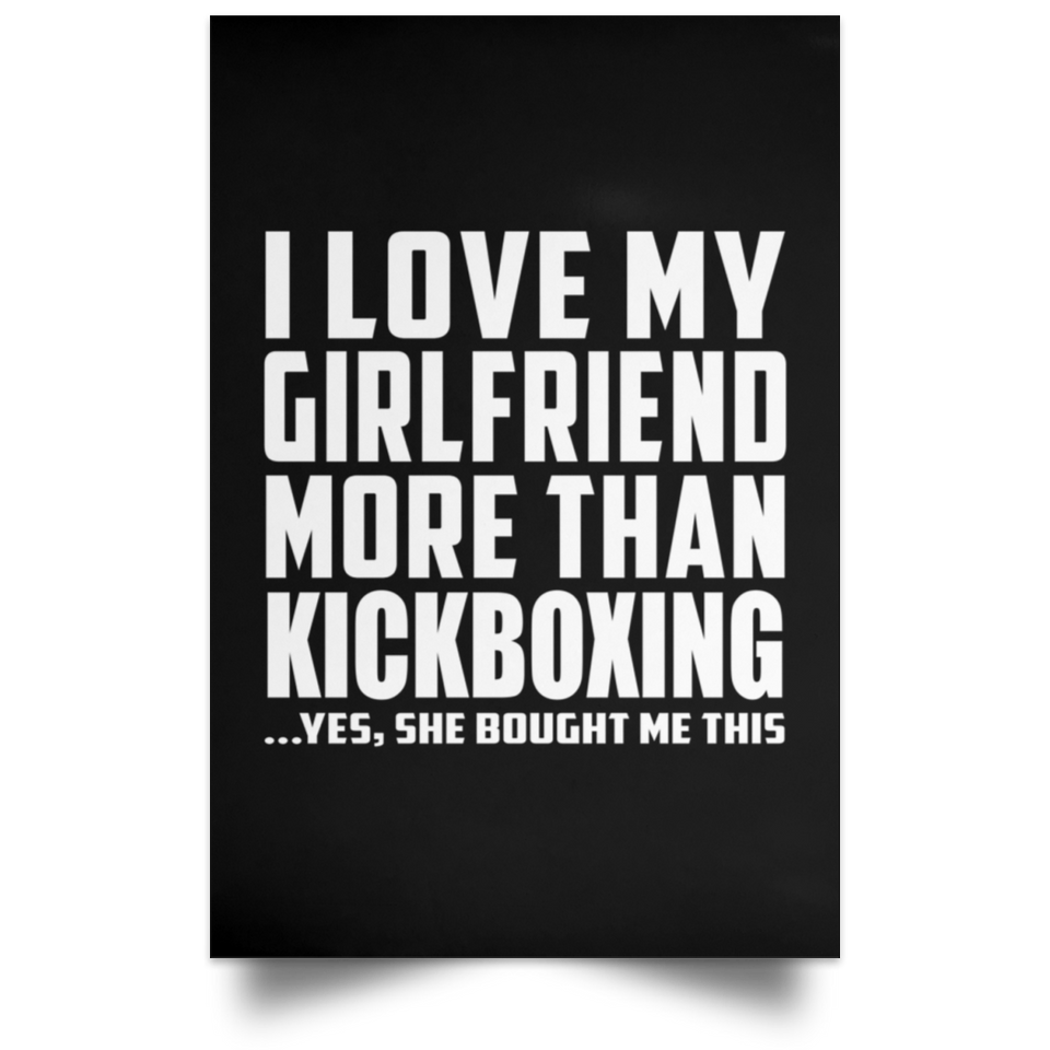 I Love My Girlfriend More Than Kickboxing - Poster Portrait
