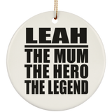 Leah The Mum The Hero The Legend - Circle Ornament