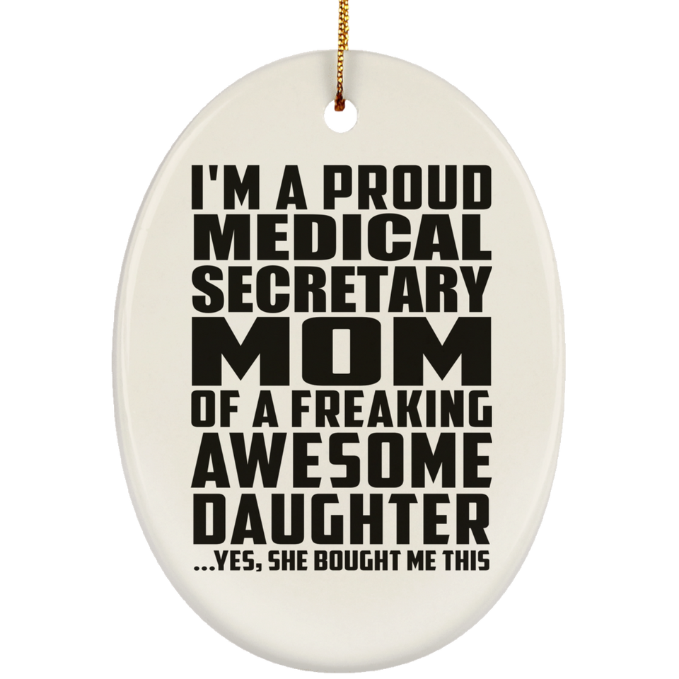 Proud Medical Secretary Mom Of Awesome Daughter - Oval Ornament