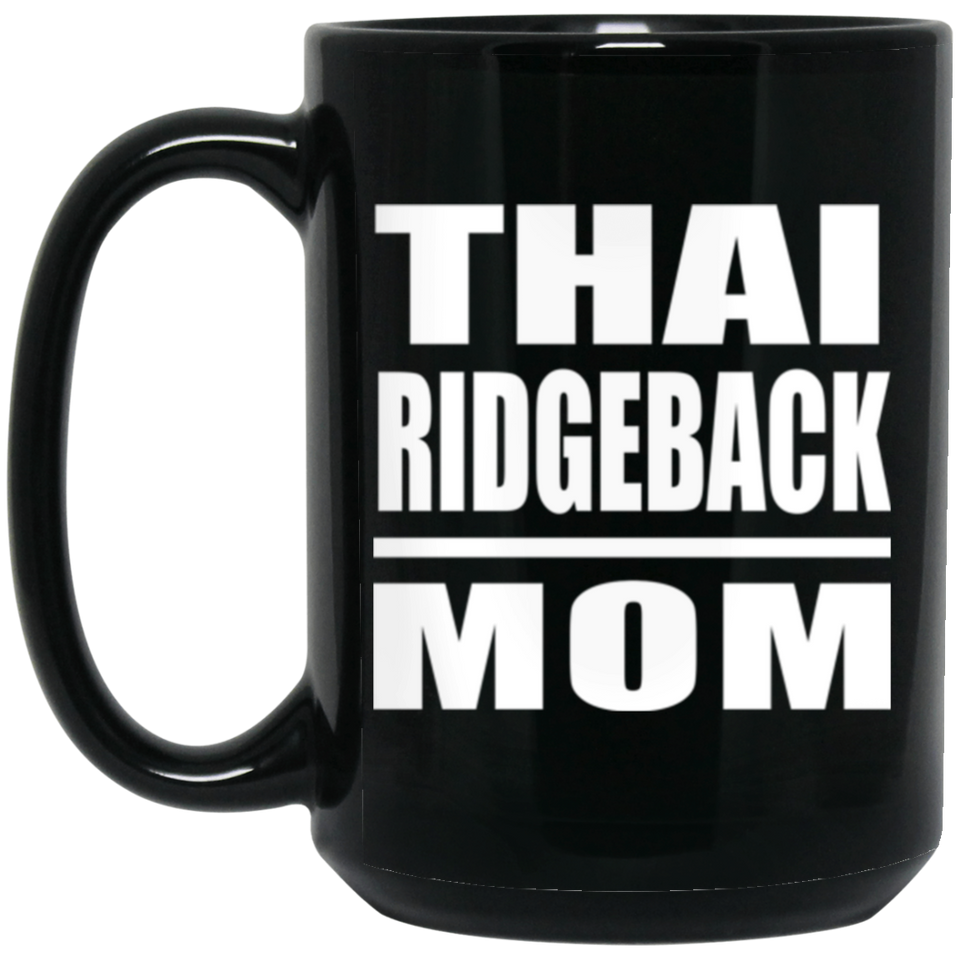Thai Ridgeback Mom - 15oz Coffee Mug Black