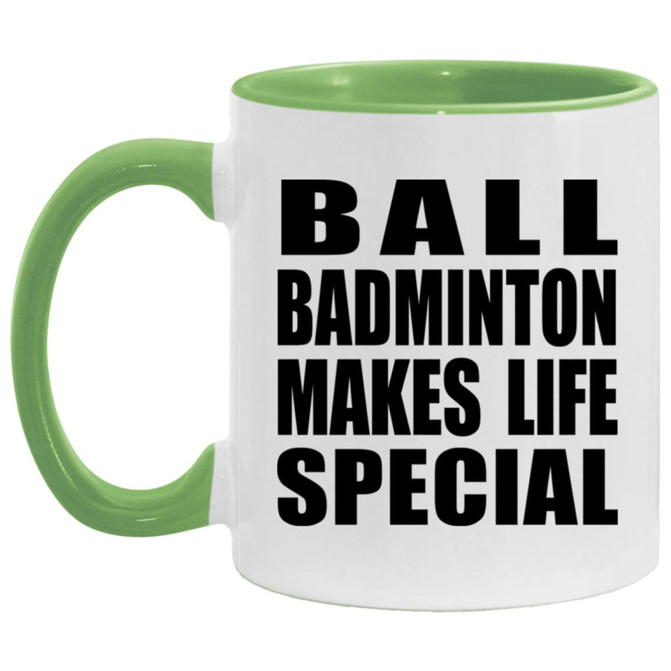 Ball Badminton Makes Life Special - 11oz Accent Mug Green