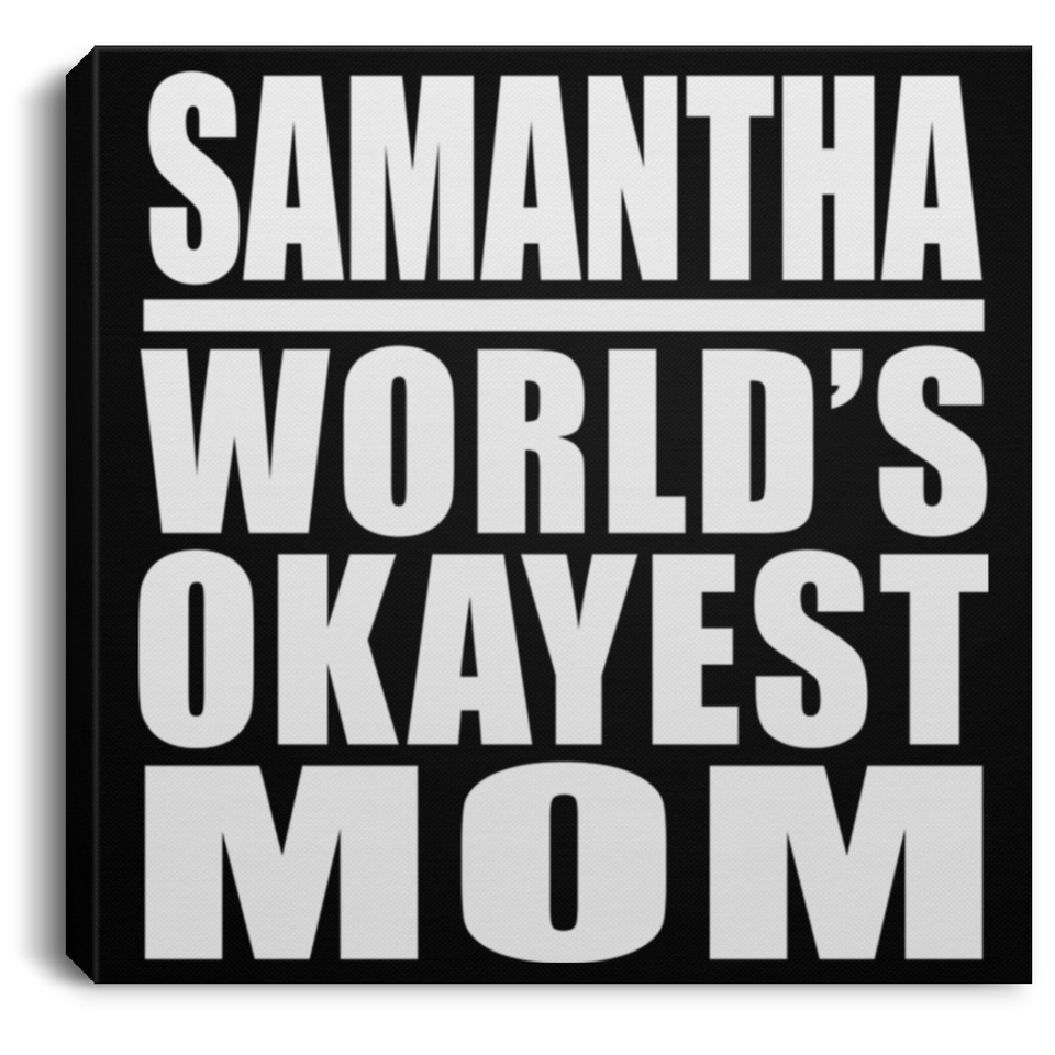 Samantha World's Okayest Mom - Canvas Square
