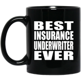 Best Insurance Underwriter Ever - 11 Oz Coffee Mug Black