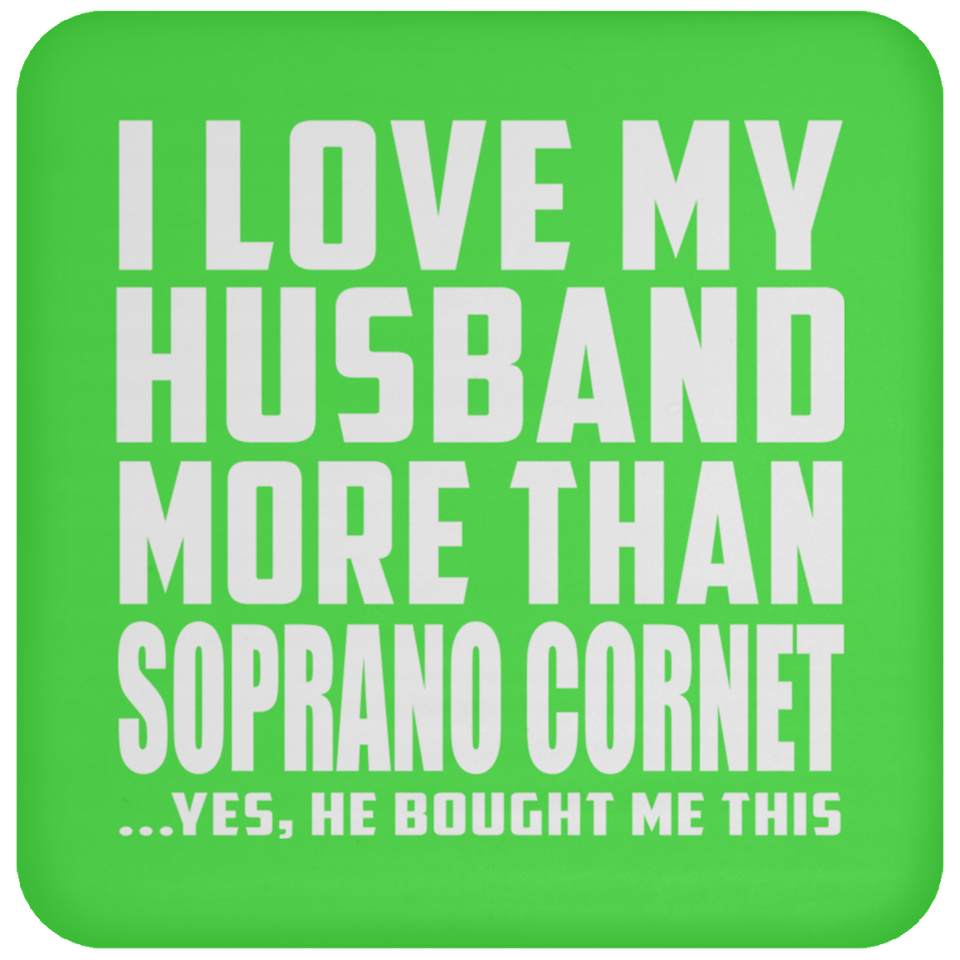 I Love My Husband More Than Soprano Cornet - Drink Coaster
